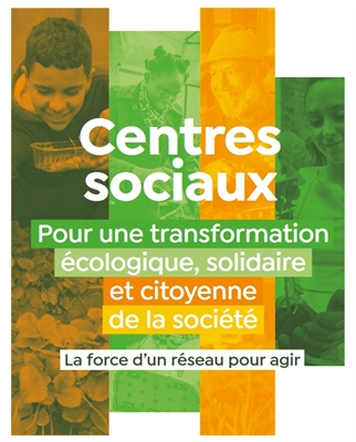Centres sociaux : pour une transformation écologique, solidaire et citoyenne de la société